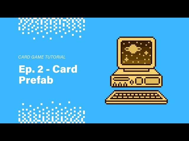 Tutorial - Deckbuilding Card Game in Unity | Ep. 2 - Card Prefab