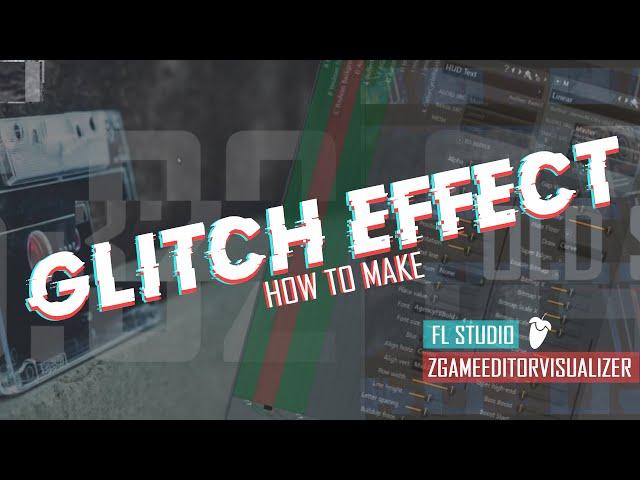 HOW TO MAKE  GLITCH EFFECT / ZgameEditorVisualizer / Fl STUDIO