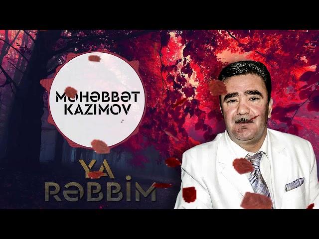 Məhəbbət Kazımov -  Ya Rəbbim