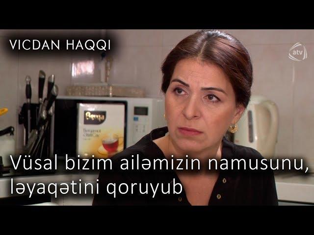 Vüsal bizim ailəmizin namusunu, ləyaqətini qoruyub (Vicdan haqqı 70-ci bölüm, fraqment)