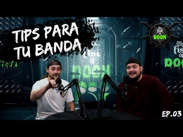 The Fist Of Doom | Podcast - Ep. 03 - TIPS PARA TU BANDA