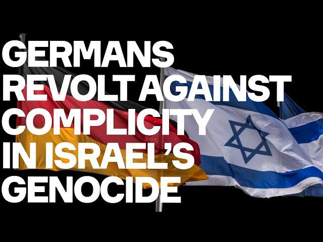 Germans REVOLT Against Complicity In Israel's Genocide