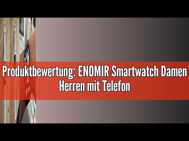 Produktbewertung: ENOMIR Smartwatch Damen Herren mit Telefonfunktion & Alexa eingebaut,Fitnessuhr mi