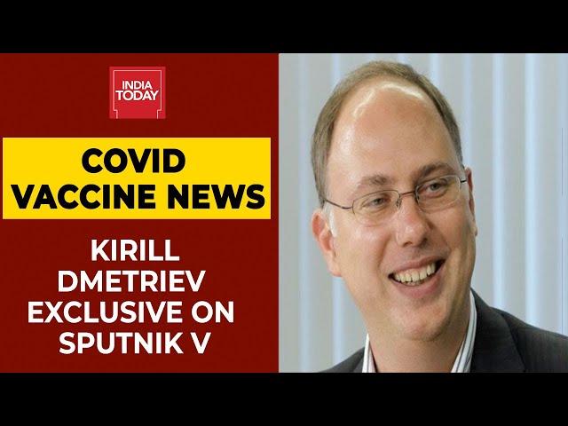 Kirill Dmitriev Exclusive On Sputnik V Covid Vaccine Production | India Today