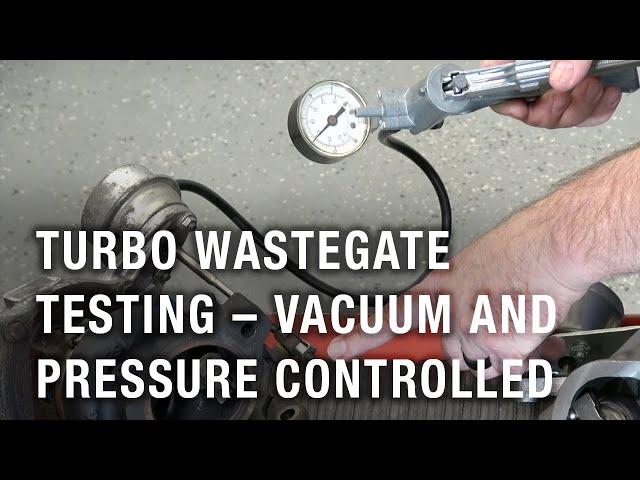 Turbo Wastegate Testing – Vacuum and Pressure Controlled | Tech Tip