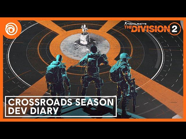 The Division 2: Crossroads Season - Dev Diary