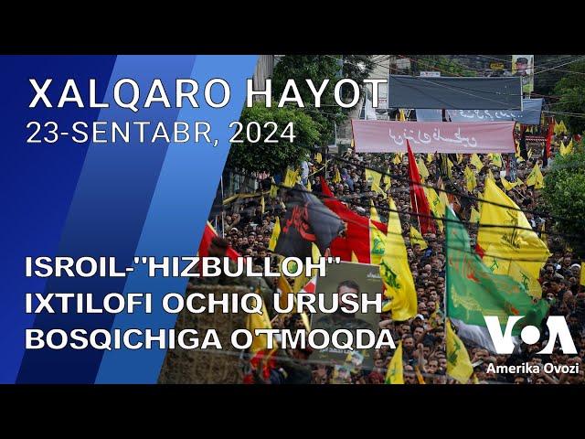 Xalqaro hayot - 23-sentabr, 2024-yil - Isroil-"Hizbulloh" ixtilofi ochiq urush bosqichiga o'tmoqda