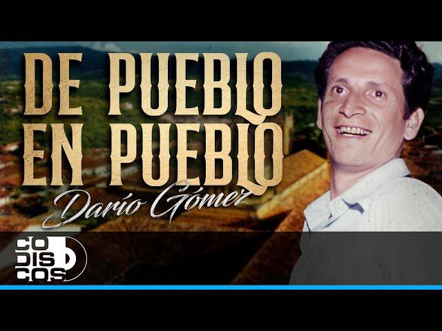 De Pueblo En Pueblo, Darío Gómez - Video