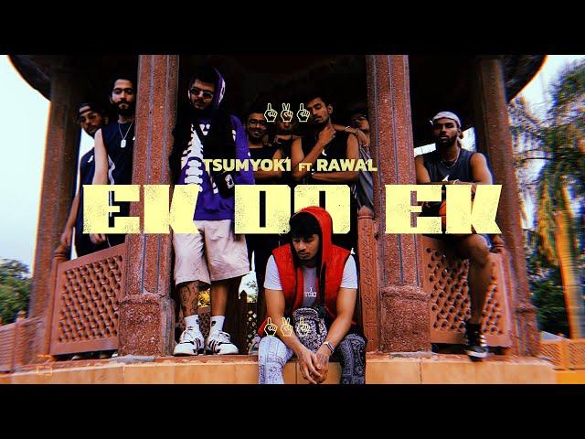 Tsumyoki x RAWAL - Ek Do Ek | Official Music Video