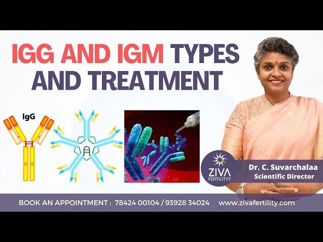 IgG and IgM Types And Treatment || Immunoglobulins || Dr C Suvarchalaa || ZIVA Fertilityy