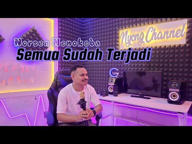 SEMUA SUDAH TERJADI || Norsen Nenokeba COVER