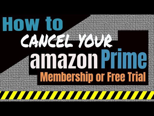 How to Cancel or End your Amazon Prime Membership or Free Trial