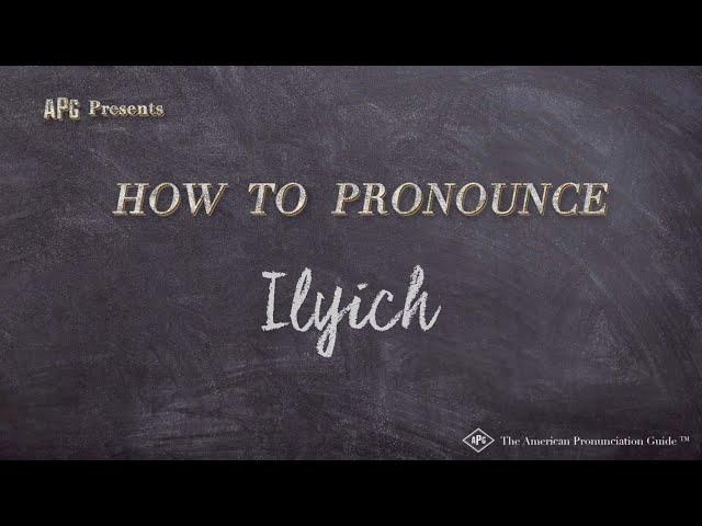 How to Pronounce Ilyich (Real Life Examples!)