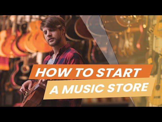 How to Start a Music Store: 10 Tips for Opening a Music Shop