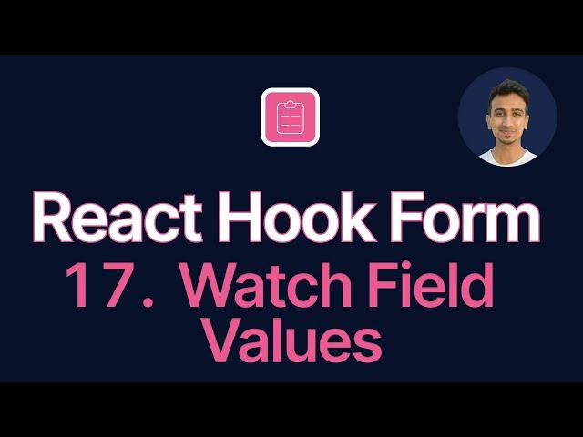 React Hook Form Tutorial - 17 - Watch Field Values