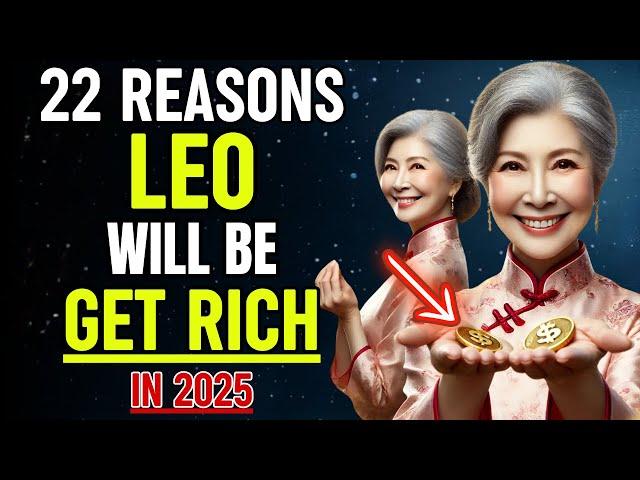 22 Reasons Why Leo Will WIN BIG and GET RICH in 2025 | Leo Zodiac Sign