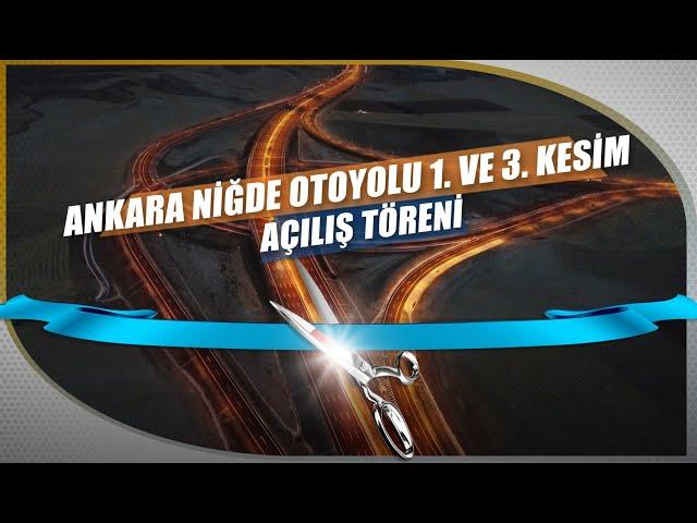 Ankara - Niğde Otoyolu 1. ve 3. Kesim Açılış Töreni (04.09.2020)