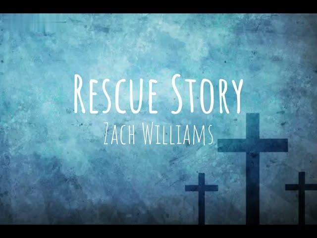 Zach Williams - Rescue Story (Lyric Video)