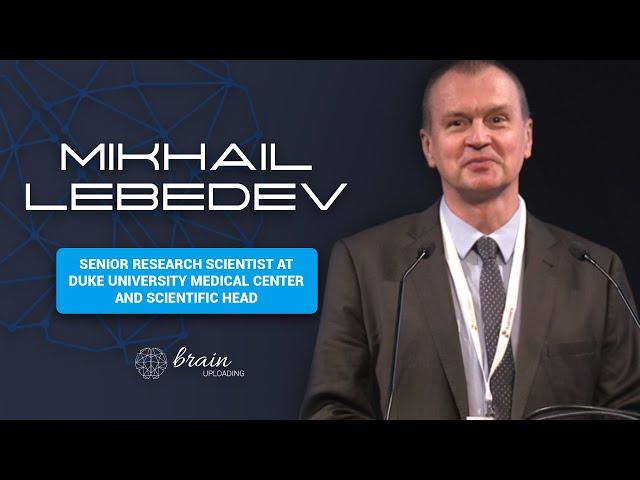 DR. MIKHAIL A. LEBEDEV - International Conference Brain Uploading - April 3rd 2022