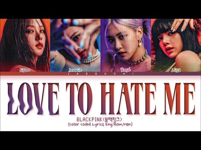 BLACKPINK Love To Hate Me Lyrics (Color Coded Lyrics)