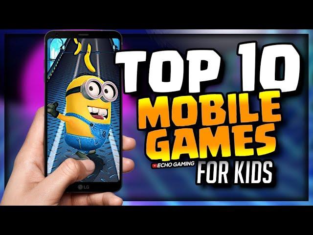 Top 10 Best Mobile Games for Kids