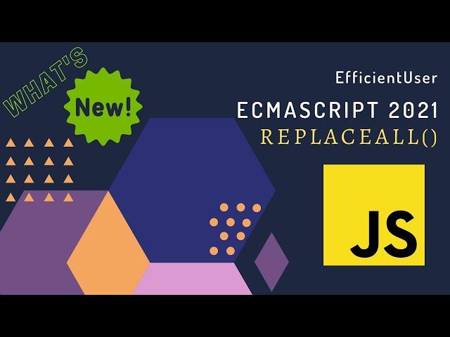 Unlocking the power of replaceAll() in ECMAScript 2021
