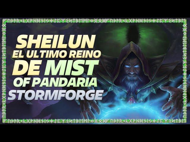 SHEILUN | EL ULTIMO REINO DE MIST OF PANDARIA EN STORMFORGE!