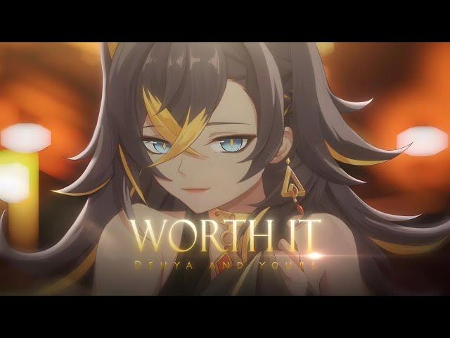 Dehya And Yours - Worth It (Lyrics) ~ GENSHIN IMPACT