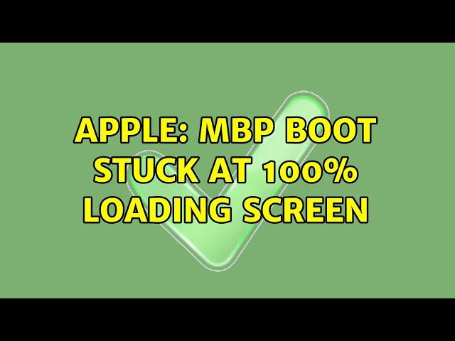 Apple: MBP boot stuck at 100% loading screen (2 Solutions!!)