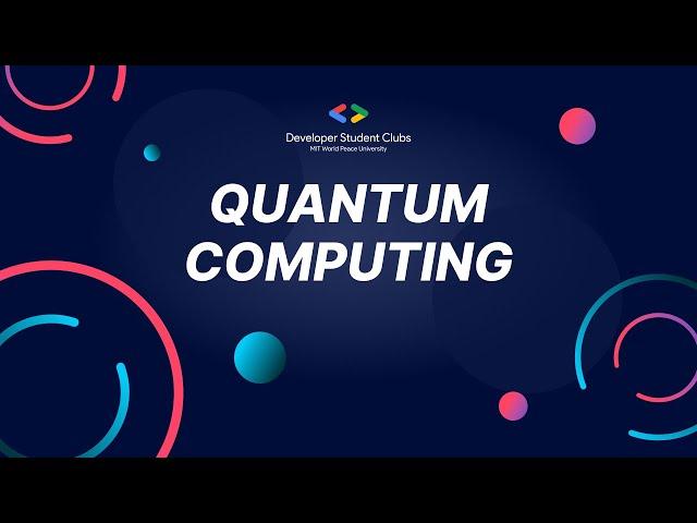 Quantum Computing | DSC MIT-WPU