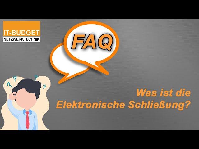 IT-BUDGET FAQ - Was ist die Elektronische Schließung?