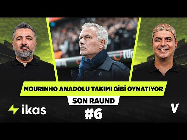 Mourinho favori takım hocası olmayı unutmuş | Serdar Ali Çelikler, Ali Ece | Son Raund #6