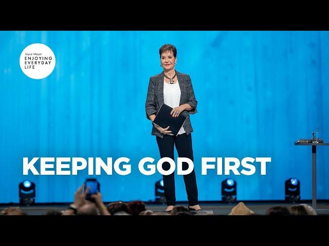 Keeping God First | Joyce Meyer | Enjoying Everyday Life Teaching