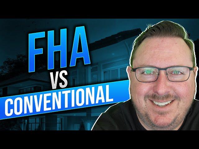 FHA vs  Conventional Loans: Choosing the Right Mortgage For YOU!