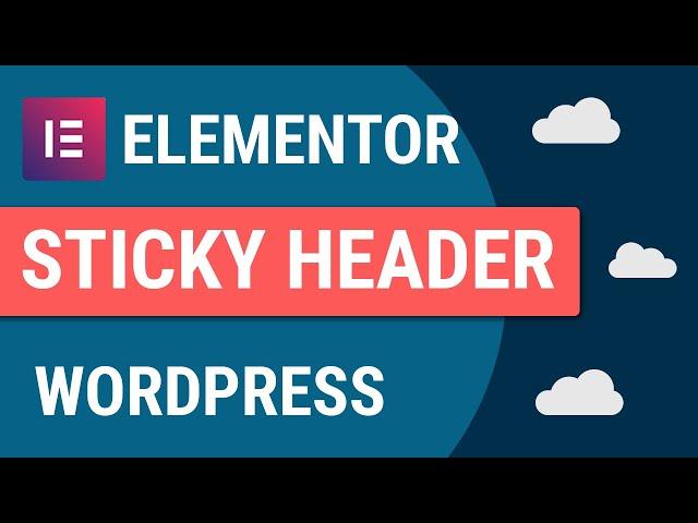 How To Make A Sticky Header On Elementor For Free | Wordpress Sticky Menu