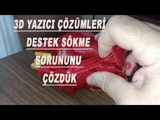 3d yazıcı destek sökme sorunu halloldu