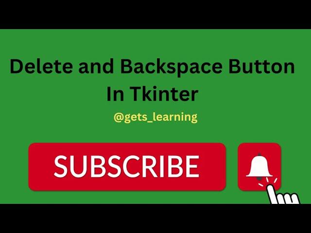 Lecture # 9 Delete and Backspace Button In Tkinter