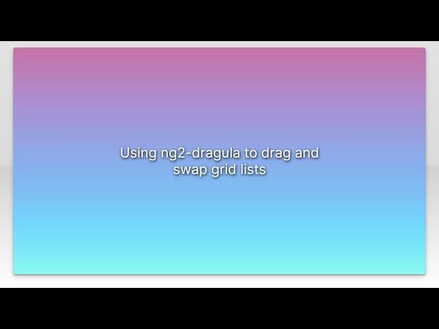 Using ng2-dragula to drag and swap grid lists