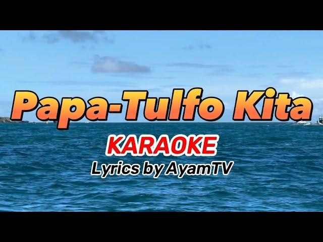 Papatulfo Kita KARAOKE - @ayamtv