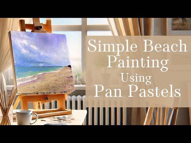 Get Creative: Easy Beach Landscape Painting With Pan Pastels!" 