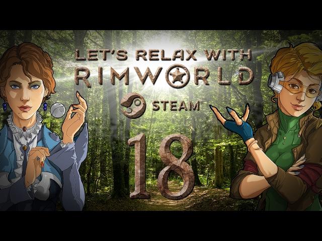 Let's Relax With RimWorld Alpha 16 | Ep 18 "Sky Dad"