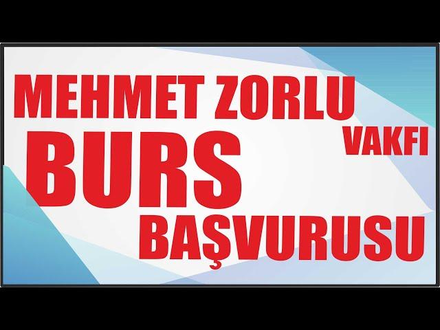 BURS BAŞVURUSU NASIL YAPILIR? MEHMET ZORLU BURS BAŞVURUSU