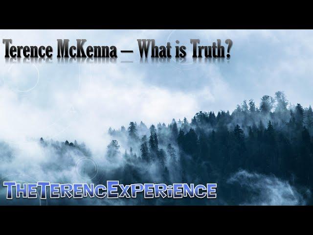 Terence McKenna – What is Truth?