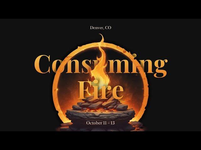 Consuming Fire Conference: Day 1