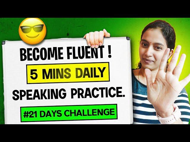 21 days english speaking challenge!! Amazing 5mins daily speaking practice to become fluent.