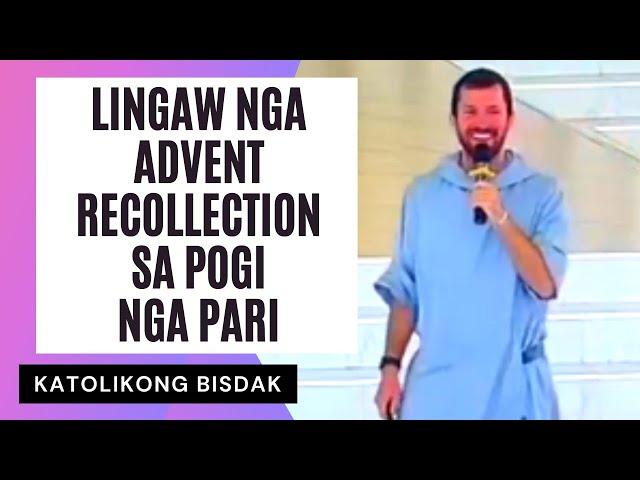 LINGAW NGA ADVENT RECOLLECTION SA POGI NGA PARI