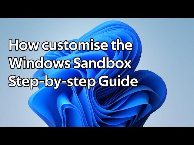 How to configure the Windows Sandbox