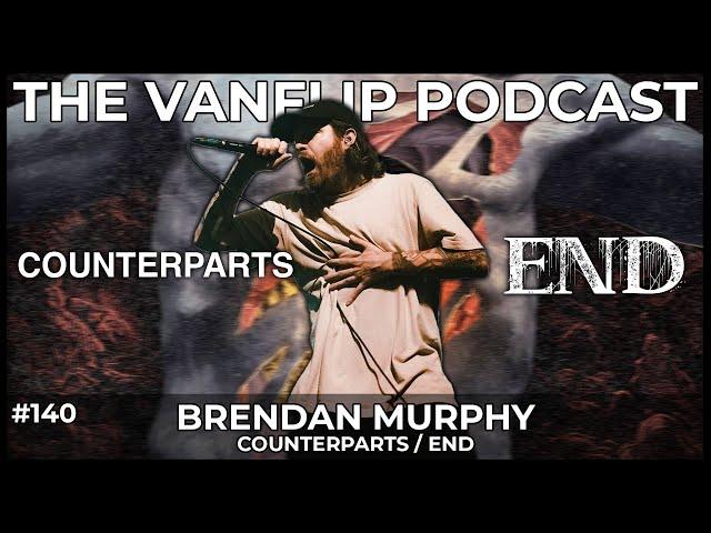 COUNTERPARTS/END - Brendan Murphy Interview - Lambgoat's Vanflip Podcast (Ep. #140)