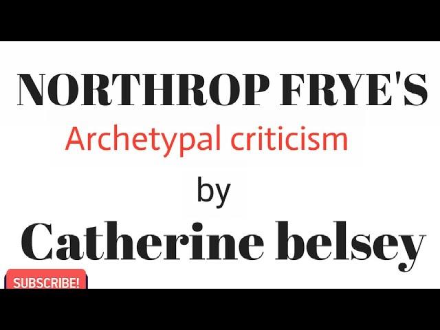 Archetypal criticism by Northrop Frye | Catherine belsey