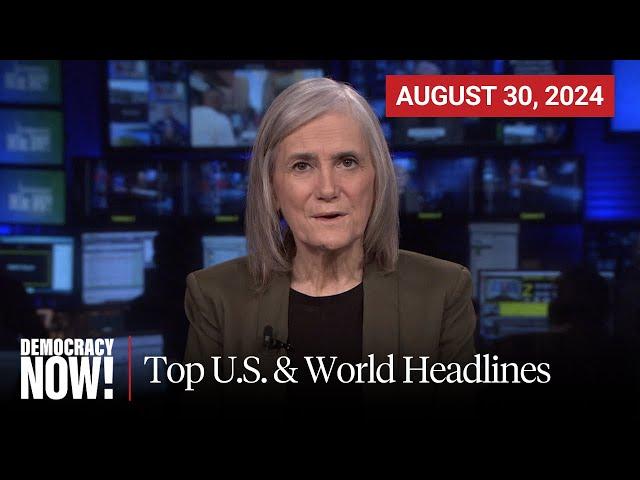 Top U.S. & World Headlines — August 30, 2024